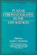 Planar chromatography in the life sciences