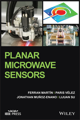 Planar Microwave Sensors - Martn, Ferran, and Vlez, Paris, and Muoz-Enano, Jonathan