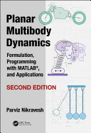 Planar Multibody Dynamics: Formulation, Programming with MATLAB, and Applications, Second Edition