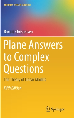 Plane Answers to Complex Questions: The Theory of Linear Models - Christensen, Ronald