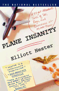 Plane Insanity: A Flight Attendant's Tales of Sex, Rage, and Queasiness at 30,000 Feet