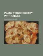 Plane Trigonometry with Tables