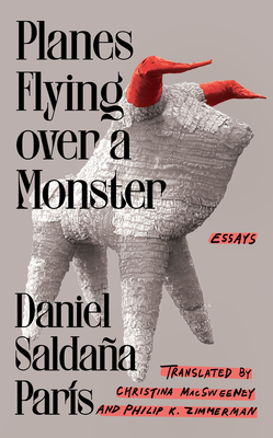 Planes Flying Over a Monster: Essays - Saldaa Pars, Daniel, and Macsweeney, Christina (Translated by), and Zimmerman, Philip K (Translated by)