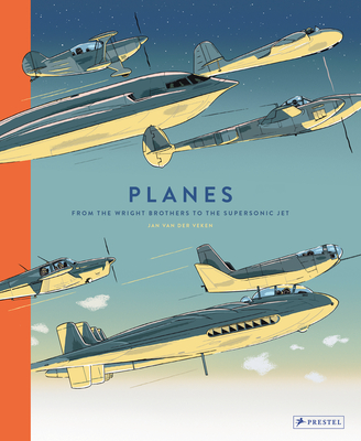 Planes: From the Wright Brothers to the Supersonic Jet - van der Veken, Jan