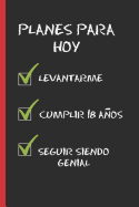 Planes Para Hoy: Regalo de Cumpleaos Original Y Divertido. 18 Aos. Diario, Cuaderno de Notas, Apuntes O Agenda.