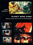 Planet Hong Kong: Popular Cinema and the Art of Entertainment