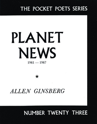 Planet News: 1961-1967 - Ginsberg, Allen