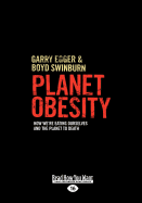 Planet Obesity: How we're Eating Ourselves and the Planet to Death