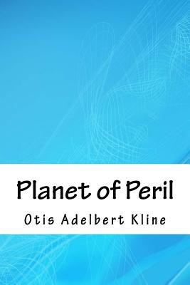 Planet of Peril - Kline, Otis Adelbert