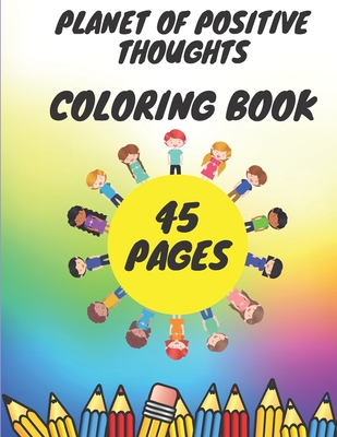 Planet Of Positive Thoughts Coloring Book: For Girls & Boy Aged 5-12 Cool Coloring Pages Inspirational Positive Messages Learn Life Values Build Self-Confidence - Gold, Julia