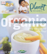 Planet Organic:  Organic Baby and Toddler Cookbook - Vann, Lizzie, and Razazan, Daphne (Editor)