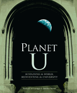 Planet U: Sustaining the World, Reinventing the University
