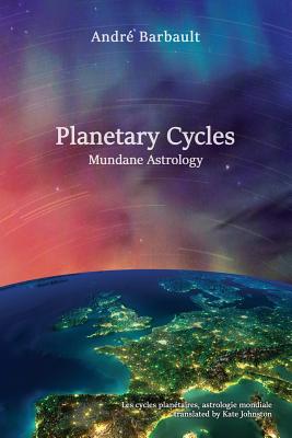 Planetary Cycles Mundane Astrology - Barbault, Andre, and Johnston, Kate, and Gillett, Roy (Editor)