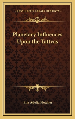 Planetary Influences Upon the Tattvas - Fletcher, Ella Adelia