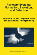 Planetary Systems: Formation, Evolution, and Detection: Proceedings of the First International Conference, Held in Pasadena, California on December 8-10, 1992