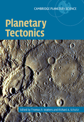 Planetary Tectonics - Watters, Thomas R. (Editor), and Schultz, Richard A. (Editor)