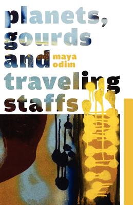 Planets, Gourds and Traveling Staffs - Odim, Maya Emma, and Johnson-Odim, Cheryl Elayne (Contributions by)