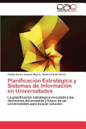 Planificacion Estrategica y Sistemas de Informacion En Universidades