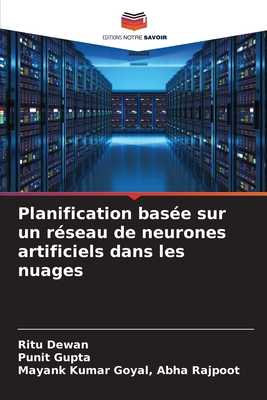 Planification bas?e sur un r?seau de neurones artificiels dans les nuages - Dewan, Ritu, and Gupta, Punit, and Abha Rajpoot, Mayank Kumar Goyal