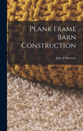 Plank Frame Barn Construction