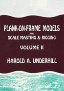 Plank-On-Frame Models & Scale Masting & Rigging - Underhill, Harold A