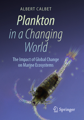 Plankton in a Changing World: The Impact of Global Change on Marine Ecosystems - Calbet, Albert