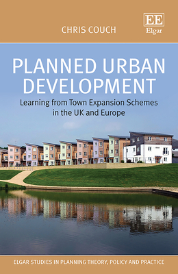 Planned Urban Development: Learning from Town Expansion Schemes in the UK and Europe - Couch, Chris