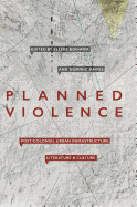 Planned Violence: Post/Colonial Urban Infrastructure, Literature and Culture