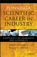 Planning a Scientific Career in Industry: Strategies for Graduates and Academics