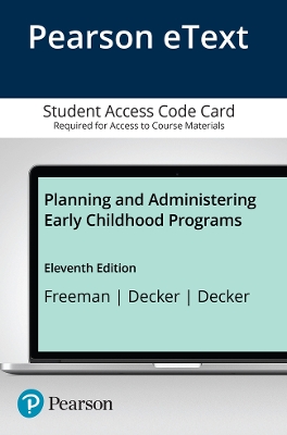 Planning and Administering Early Childhood Programs, Enhanced Pearson Etext -- Access Card - Freeman, Nancy, and Decker, Celia, and Decker, John