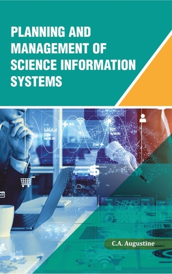 Planning and Management of Science Information Systems - Augustine, C A, PhD