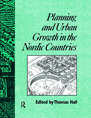 Planning and Urban Growth in Nordic Countries - Hall, Thomas