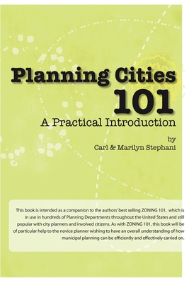 Planning Cities 101: A Practical Introduction - Stephani, Marilyn C, and Stephani, Carl J