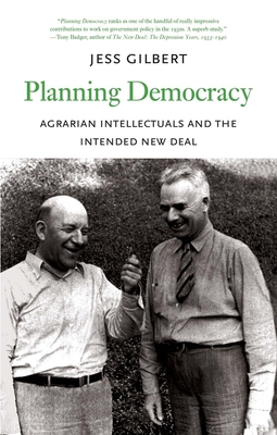 Planning Democracy: Agrarian Intellectuals and the Intended New Deal - Gilbert, Jess