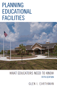 Planning Educational Facilities: What Educators Need to Know, 5th Edition