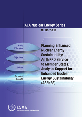 Planning Enhanced Nuclear Energy Sustainability: An INPRO Service to Member States  Analysis Support for Enhanced Nuclear Energy Sustainability (ASENES) - International Atomic Energy Agency