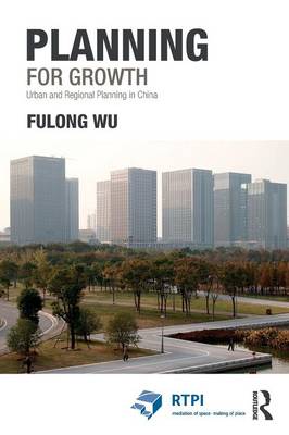 Planning for Growth: Urban and Regional Planning in China - Wu, Fulong