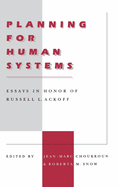 Planning for Human Systems: Essays in Honor of Russell L. Ackoff