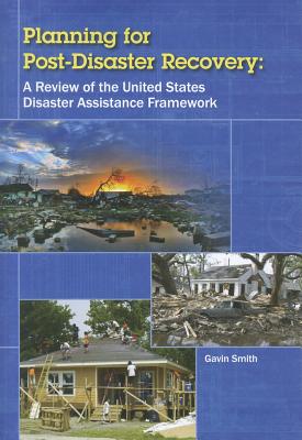 Planning for Post-Disaster Recovery: A Review of the United States Disaster Assistance Framework - Smith, Gavin, Dr.