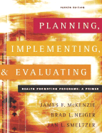 Planning, Implementing, and Evaluating Health Promotion Programs: A Primer - McKenzie, James F, and Neiger, Brad L, and Smeltzer, Jan L
