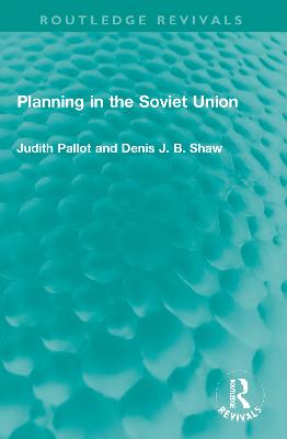 Planning in the Soviet Union - Pallot, Judith, and Shaw, Denis J B