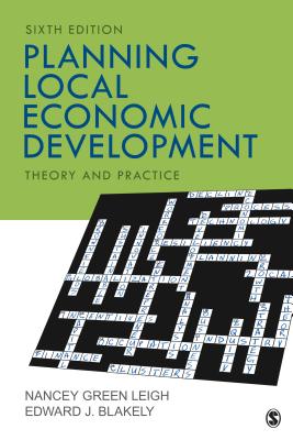 Planning Local Economic Development: Theory and Practice - Leigh, Nancey G, and Blakely, Edward J