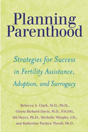 Planning Parenthood: Strategies for Success in Fertility Assistance, Adoption, and Surrogacy