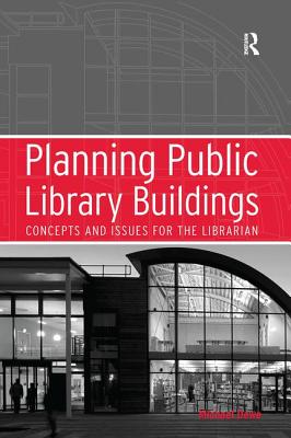 Planning Public Library Buildings: Concepts and Issues for the Librarian - Dewe, Michael