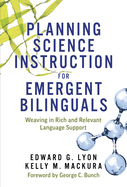 Planning Science Instruction for Emergent Bilinguals: Weaving in Rich and Relevant Language Support