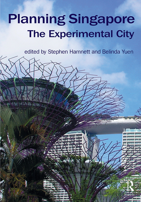 Planning Singapore: The Experimental City - Hamnett, Stephen (Editor), and Yuen, Belinda (Editor)