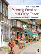 Planning Small and Mid-Sized Towns: Designing and Retrofitting for Sustainability