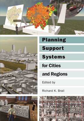 Planning Support Systems for Cities and Regions - Brail, Richard K (Editor)