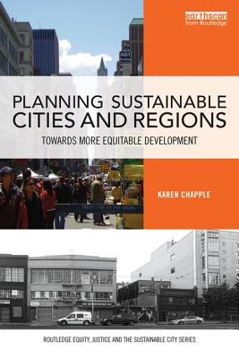 Planning Sustainable Cities and Regions: Towards More Equitable Development - Chapple, Karen
