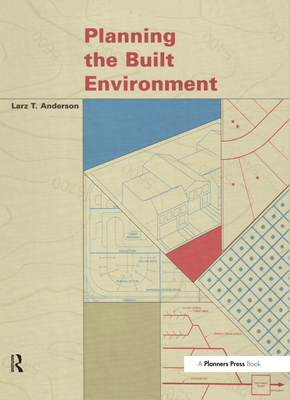 Planning the Built Environment - Anderson, Larz